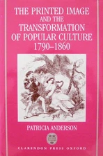 THE PRINTED IMAGE AND THE TRANSFORMATION OF POPULAR By Patricia Anderson