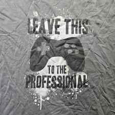 Gamer T-Shirt Graphic "Leave This To The Professionals" Gray Short Sleeve Men L