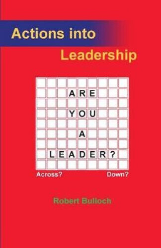 Thumbnail - Actions Into Leadership By Bulloch, Robert Iain