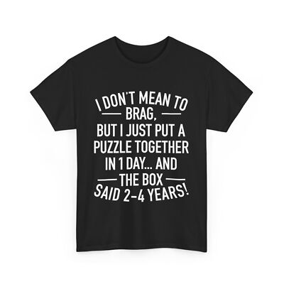 I Don't Mean To Brag I Just Put A Puzzle Together In One Day Women Men Funny Tee