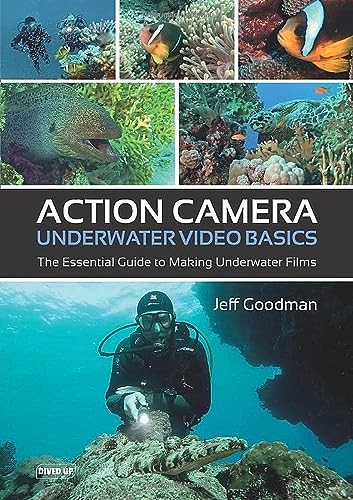 Action Camera Underwater Video Basics: The Esse. Goodman** - Image 7