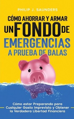 C?Mo Ahorrar Y Armar Un Fondo De Emergencias A Prueba De Bal...