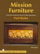 Mission Furniture: From the American Arts and Crafts Movement (A Schiffer Bo...