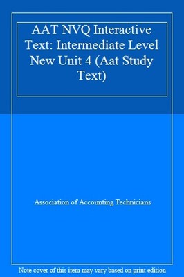 AAT NVQ Interactive Text: Intermediate Level New Unit 4 (Aat Stu