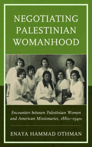 Enaya Hammad Othman Negotiating Palestinian Womanhood (gebundene