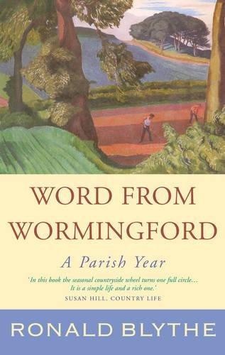 Word from Wormingford: A Parish Year - Blythe, Ronald