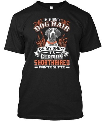 German Shorthaired Pointer - This Isnt T-Shirt Made in the USA Size S to 5XL