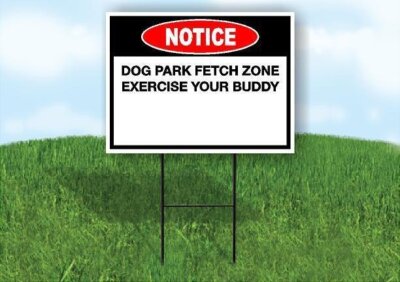Notice Dog Park Fetch Exercise Your Buddy 18 in x24 in Yard Road Sign w/ Stand