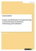 AnsäTze Und Methoden Zur Segmentierung Von Internetnutzern: Kriterien, Verbreit