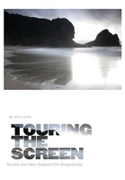 Touring The Screen | Tourism And New Zealand Film Geographies | Alfio Leotta