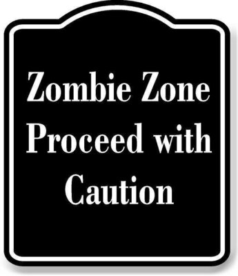 Zombie Zone - Proceed with Caution BLACK Aluminum Composite Sign