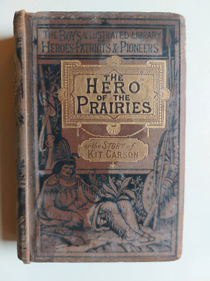 John S.C. Abbott / Kit Carson  THE HERO OF THE PRAIRIES in englisch,ca.1880/1900