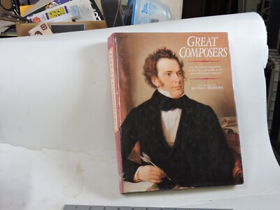 Great Composers. An Illustrated Companion To The Lives And Works Of The Most Cel