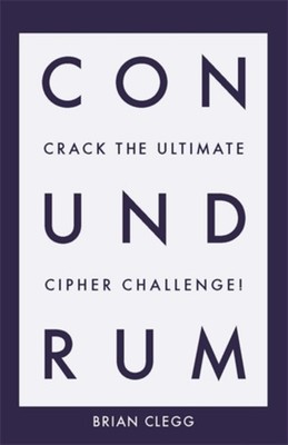 Conundrum: Crack the Ultimate Cipher Challenge by Brian Clegg PAPERBACK