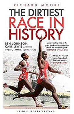 The Dirtiest Race in History : Ben Johnson, Carl Lewis and the 19