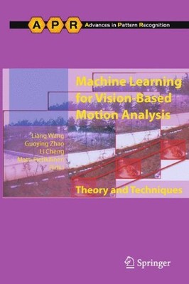 MACHINE LEARNING FOR VISION-BASED MOTION ANALYSIS: THEORY By Liang Wang VG