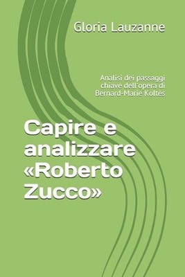 Capire e analizzare Roberto Zucco: Analisi dei passaggi chiave dell'opera di Ber