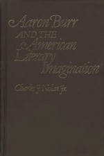 Aaron Burr And The American Literary Imagination