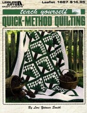 LEISURE ARTS TEACH YOURSELF QUICK-METHOD QUILTING BY LORI YETMAR SMITH