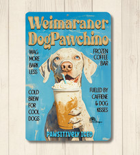 Weimaraner DogPawchino Coffee Bar Sign iced dog funny metal wall art tin decor