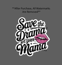 Save The Drama For Your Mama Sticker Waterproof Decal Lips Beauty Quote Gift NEW