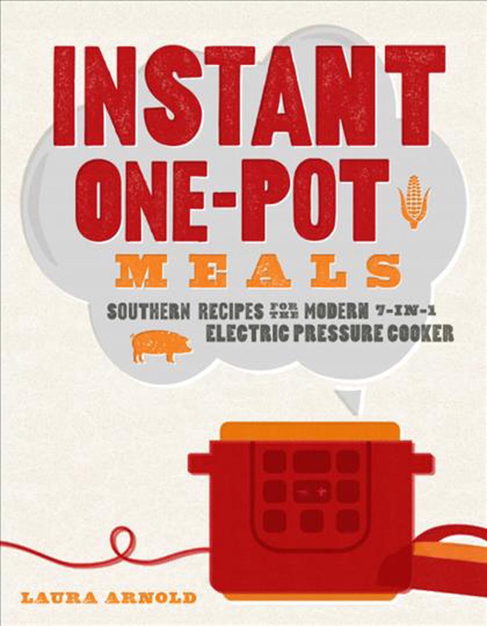 Instant One-Pot Meals: Southern Recipes for the Modern 7-in-1 Electric Pressure