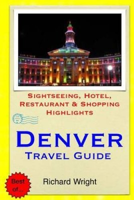 Denver Travel Guide: Sightseeing, Hotel, Restaurant  Shopping Highlights - GOOD