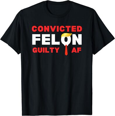 Trump Convicted Felon Guilty AF Lock Him Up Trump Unisex T-Shirt
