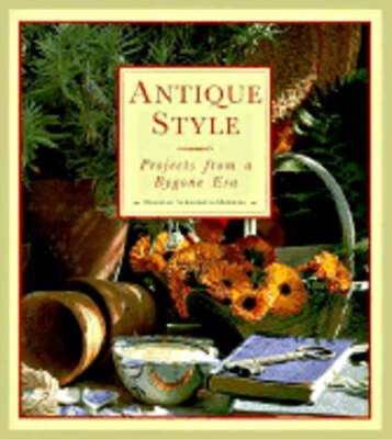 Antique Style: Projects from a Bygone Era by Deborah Schneebeli-Morrell: Used