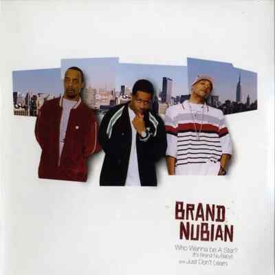 Brand Nubian Who Wanna Be A Star? (Its Brand Nu Baby!) / Just Dont Learn