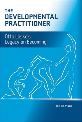 The Developmental Practitioner: Otto Laske's Legacy on Becoming (Hardback or Cas