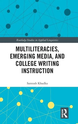 Santosh Khadka | Multiliteracies, Emerging Media, and College Writing...