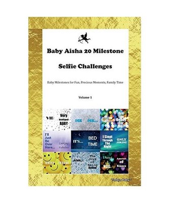 Baby Aisha 20 Milestone Selfie Challenges Baby Milestones for Fun, Precious Mome