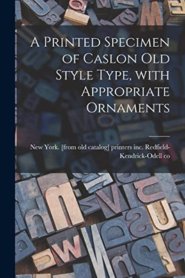 A Printed Specimen of Caslon Old Style Type, With Appro - Paperback / softback N