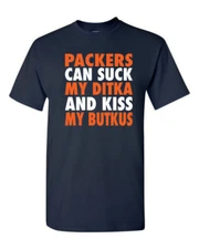 Chicago Bears "Packers Can Suck My Ditka" T-Shirt