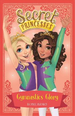 Rosie Banks Secret Princesses: Gymnastics Glory (Taschenbuch) Secret Princesses