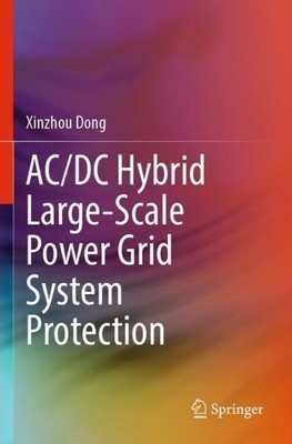 AC/DC Hybrid Large-Scale Power Grid System Protection - 9789811964886