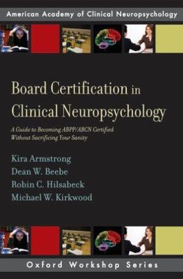Board Certification in Clinical Neuropsychology: A Guide to Becoming...