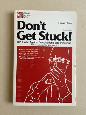 Don't Get Stuck! The Case Against Vaccinations and Injections By Hannah Allen