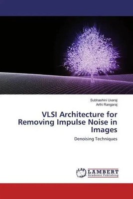 Subhashini Uvaraj (u. a.) | VLSI Architecture for Removing Impulse Noise in...