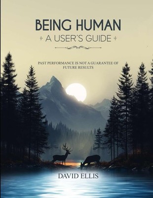 BEING HUMAN A USER S GUIDE: Past performance is not a guarantee of future result