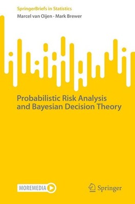 Probabilistic Risk Analysis and Bayesian Decision Theory Marcel van Oijen