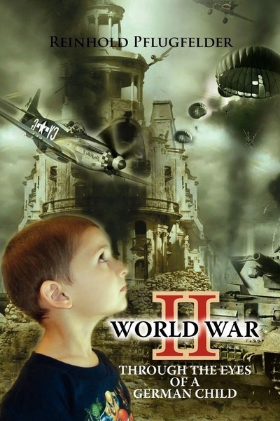 Reinhold Pflugfelder | World War Ii Through The Eyes Of A German Child | Buch-image