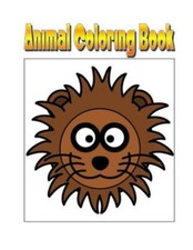 Animal Coloring Book: An Amazing Animal Coloring Adventure You Now Want 