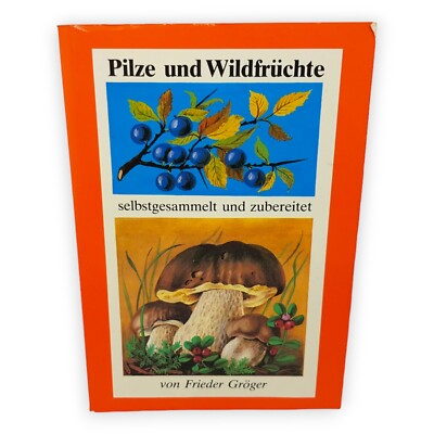 Pilze und Wildfrüchte Selbst gesammelt und zubereitet Frieder Gröger 1985 DDR