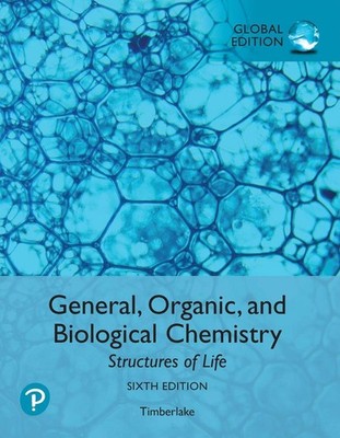 General, Organic, and Biological Chemistry: Structures of Life, Global Edition b