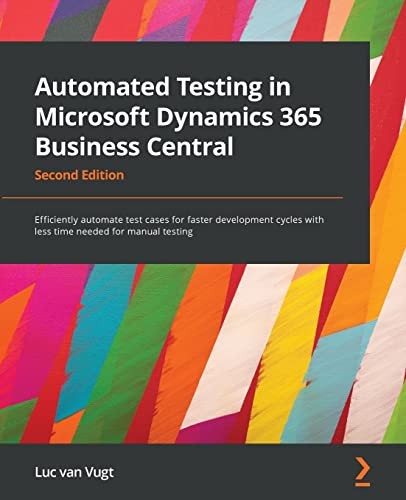 Automated Testing in Microsoft Dynamics 365 Business Central:... - Luc van Vugt