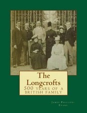 The Longcrofts: 500 Years of a British Family by James Lewis Phillips-Evans Llb