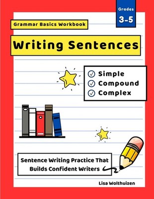 Grammar Basics Workbook: Writing Sentences-Simple, Compound, and Complex Sentenc