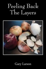 Peeling Back The Layers 9781977233264 by Larson, Gary